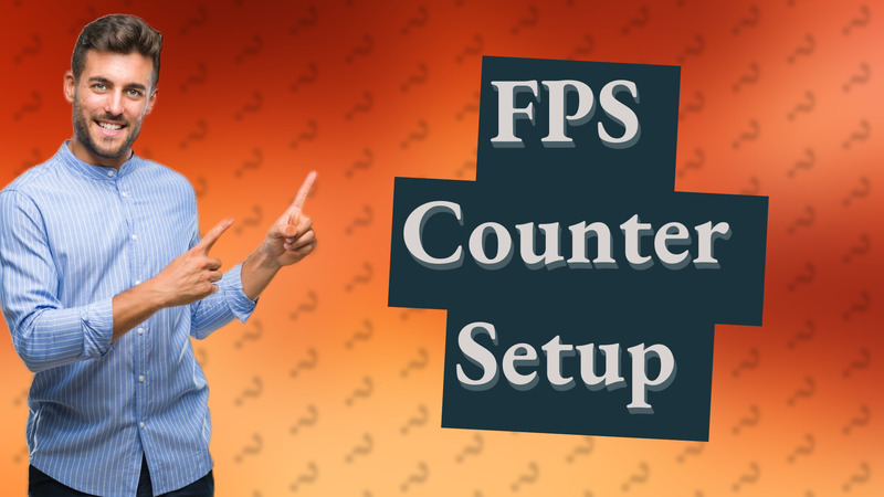 FPS Counter Setup