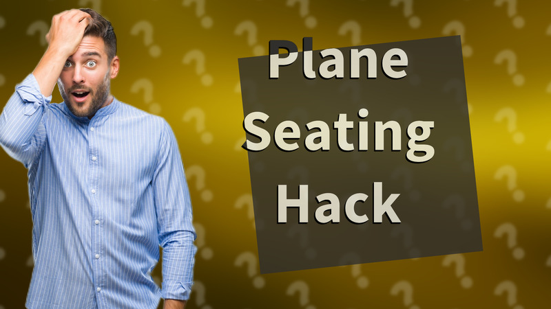 Plane Seating Hack
