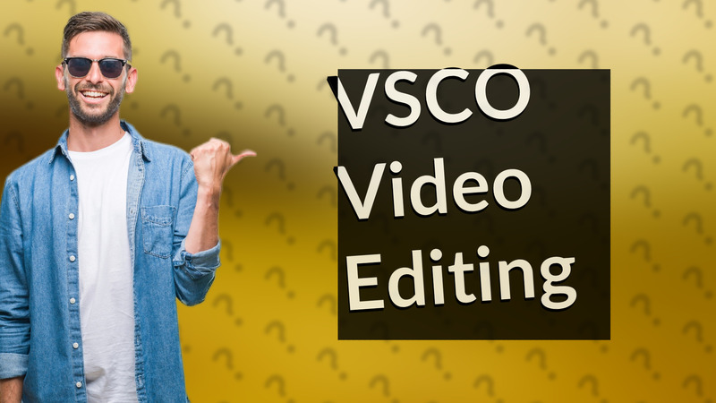 VSCO Video Editing
