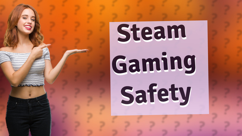 Steam Gaming Safety