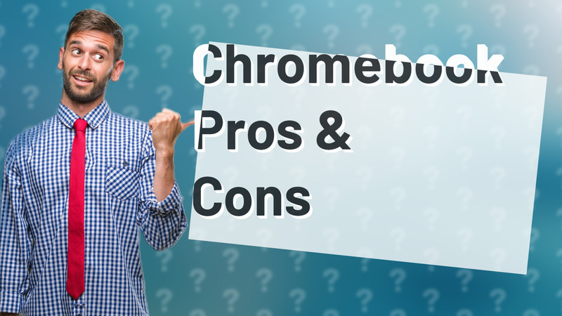 Chromebook Pros & Cons