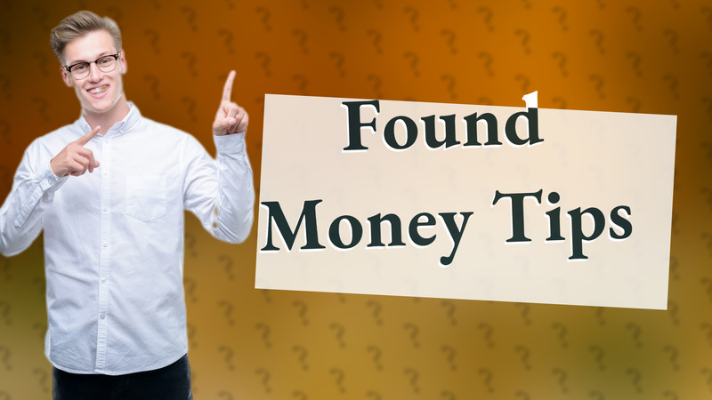 Found Money Tips