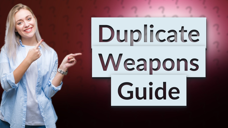 Duplicate Weapons Guide
