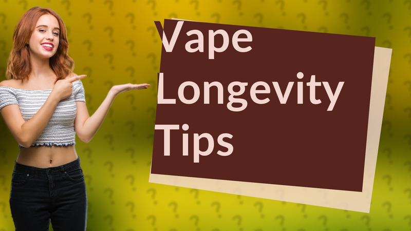 Vape Longevity Tips