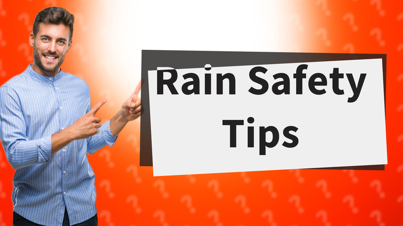 Rain Safety Tips