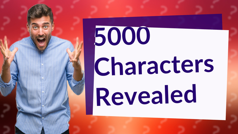 5000 Characters Revealed