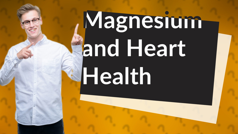 Magnesium and Heart Health