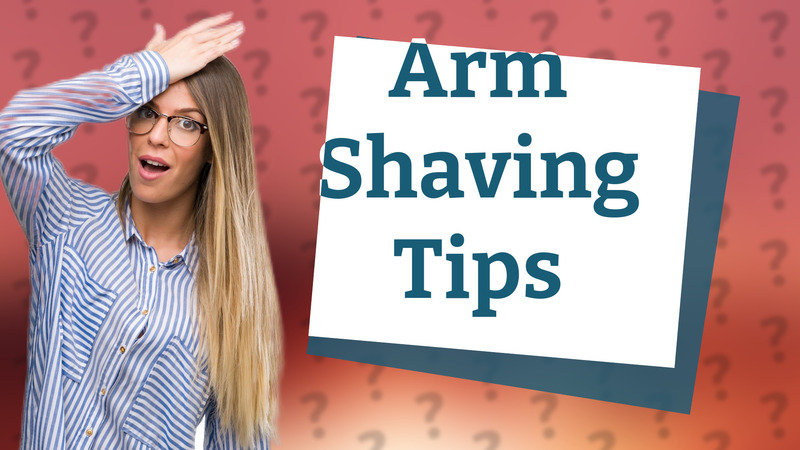 Arm Shaving Tips
