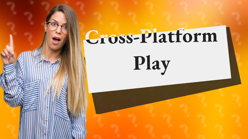 Cross-Platform Play
