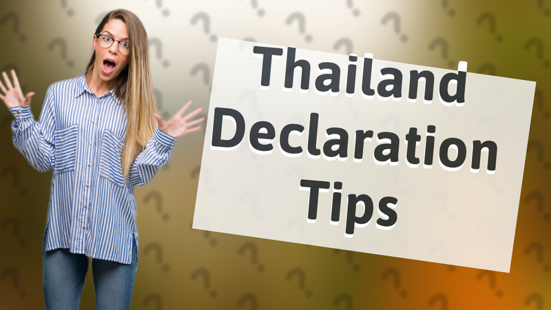 Thailand Declaration Tips