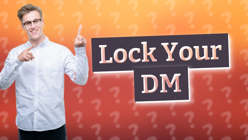 Lock Your DM