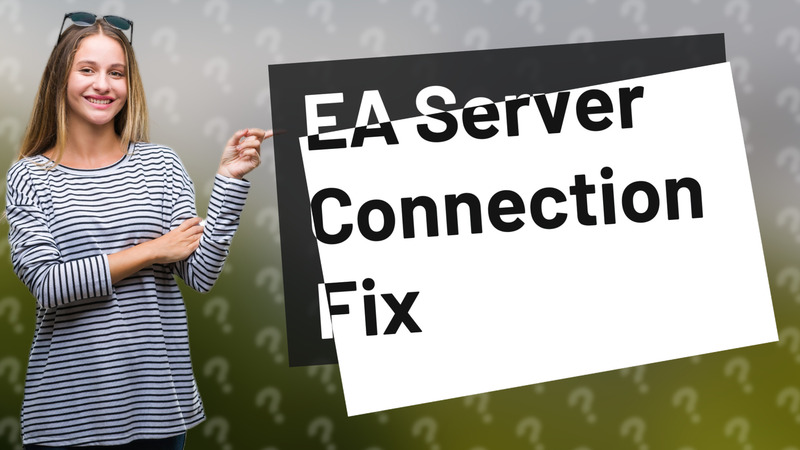 EA Server Connection Fix