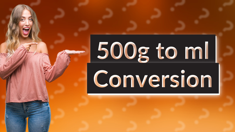 500g to ml Conversion