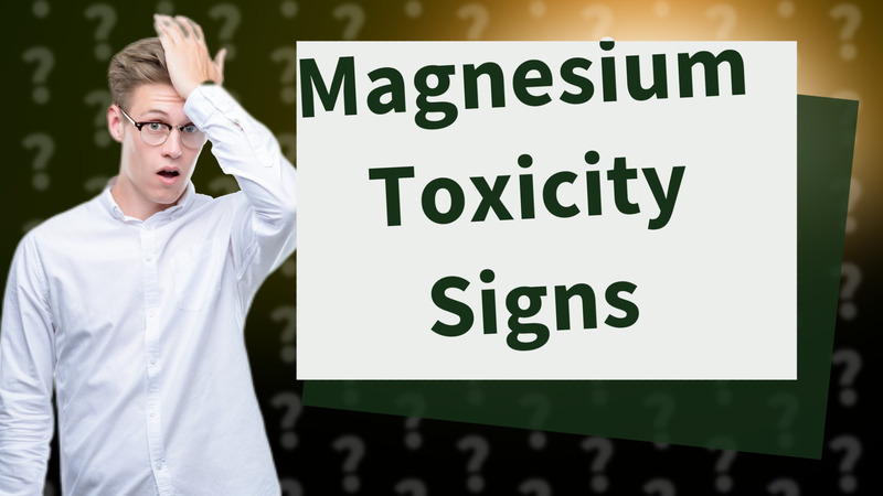 Magnesium Toxicity Signs