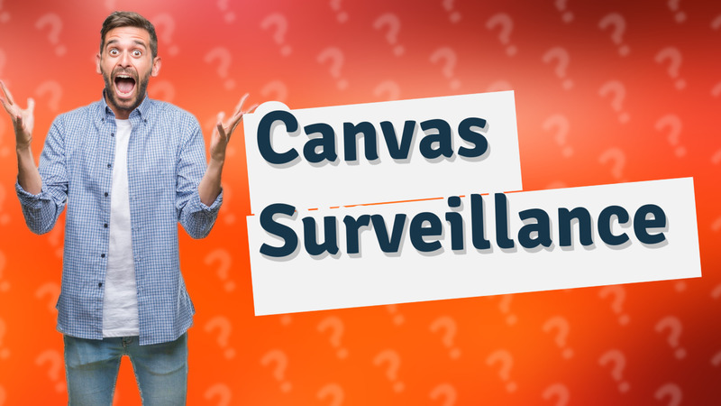 Canvas Surveillance