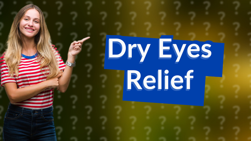 Dry Eyes Relief