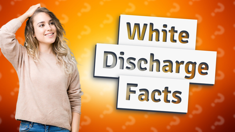 White Discharge Facts