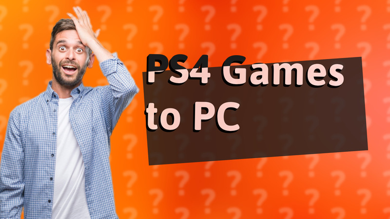PS4 Games to PC