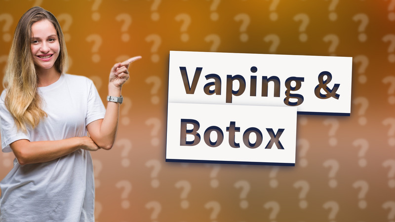 Vaping & Botox