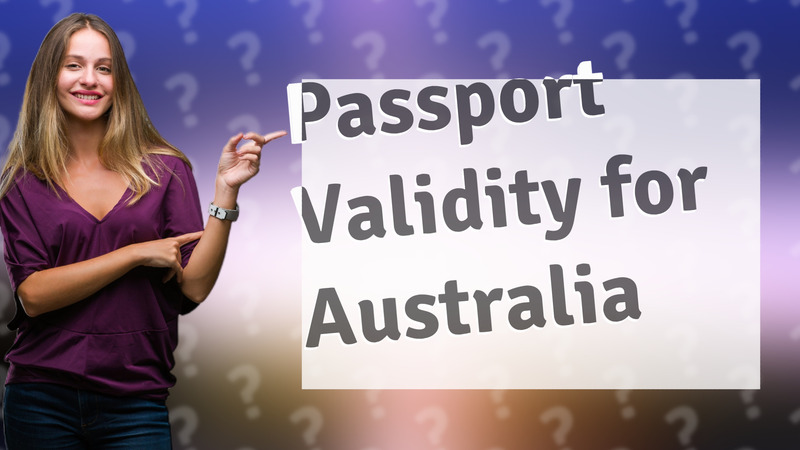 Passport Validity for Australia