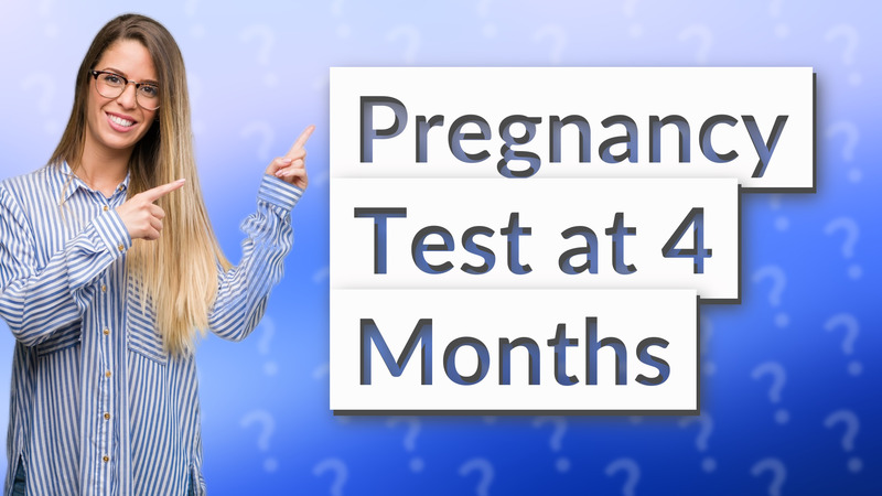 Pregnancy Test at 4 Months