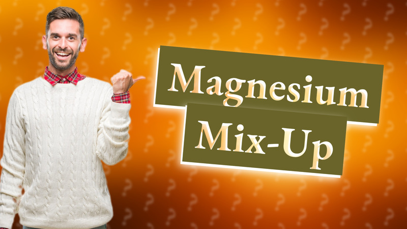Magnesium Mix-Up