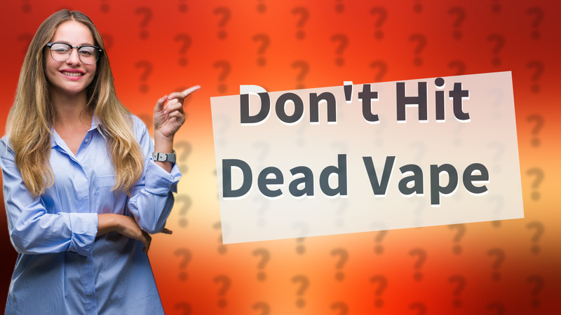 Don't Hit Dead Vape