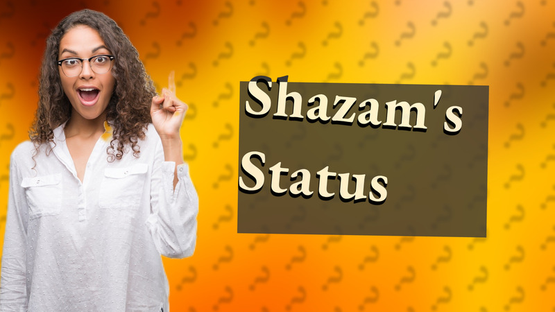 Shazam's Status
