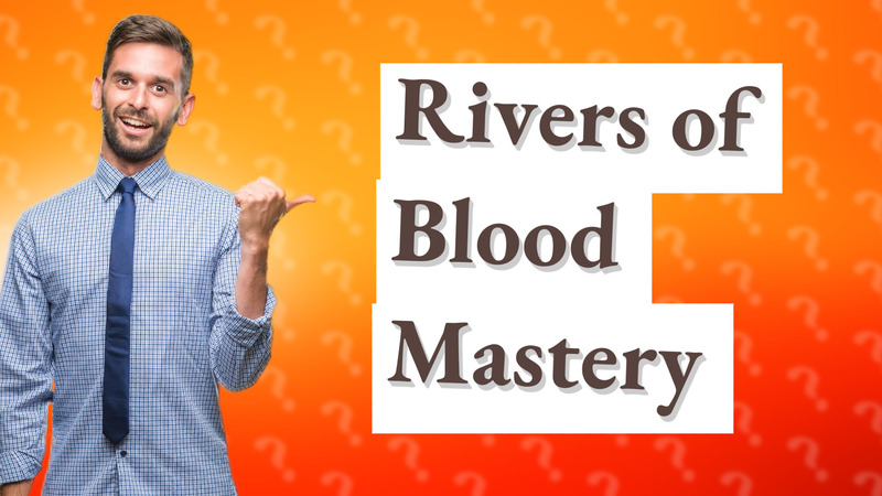 Rivers of Blood Mastery