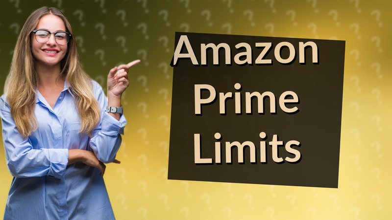 Amazon Prime Limits