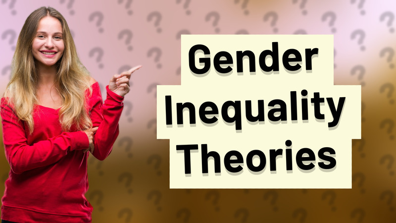 Gender Inequality Theories