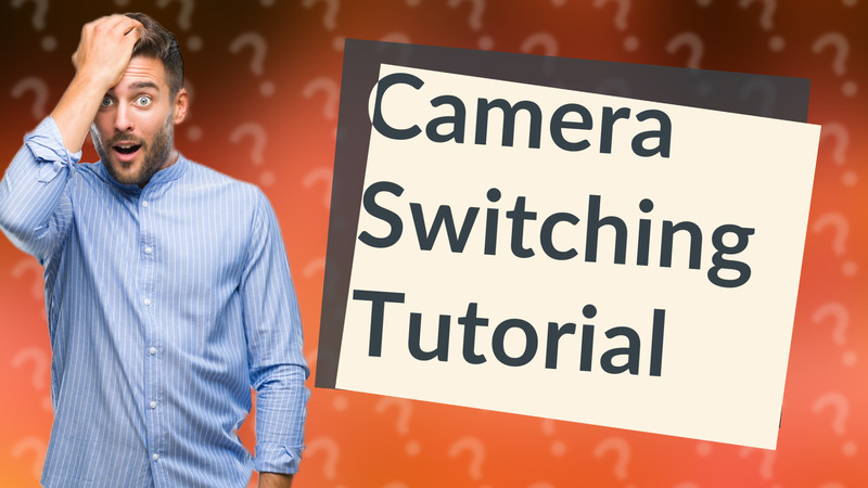 Camera Switching Tutorial