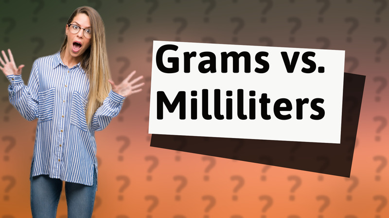 Grams vs. Milliliters