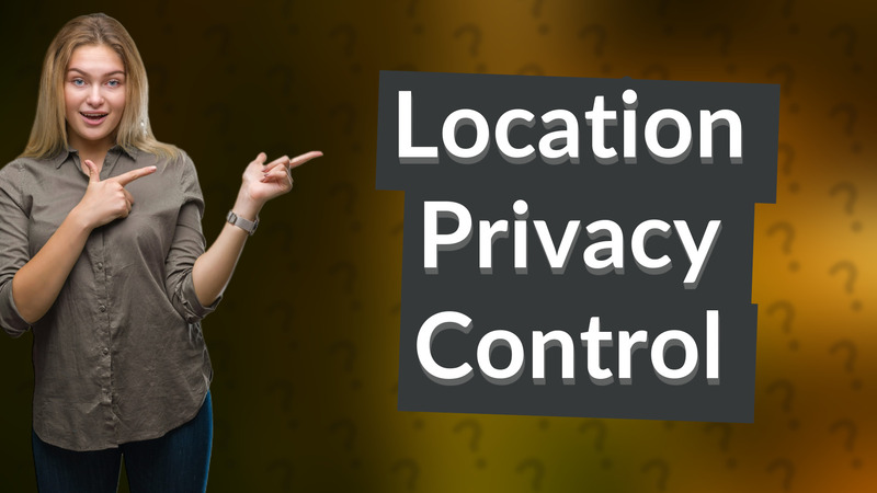 Location Privacy Control