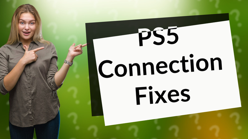 PS5 Connection Fixes
