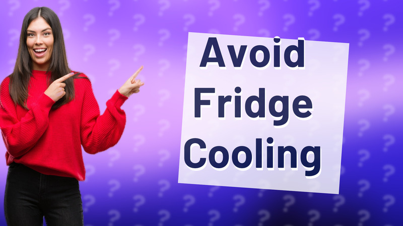 Avoid Fridge Cooling