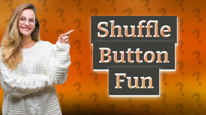Shuffle Button Fun