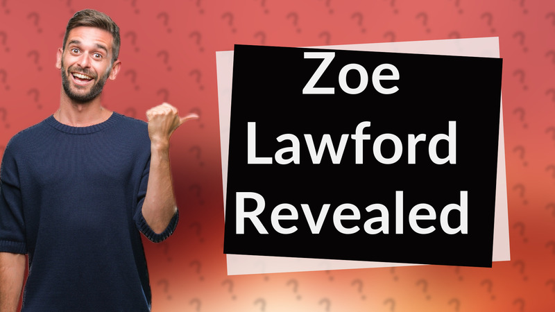 Zoe Lawford Revealed