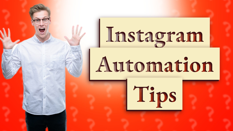 Instagram Automation Tips