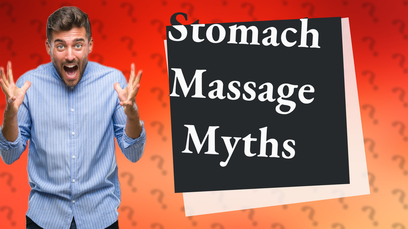 Stomach Massage Myths