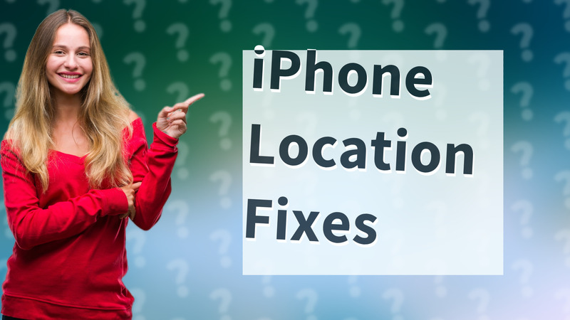 iPhone Location Fixes