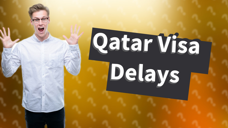 Qatar Visa Delays