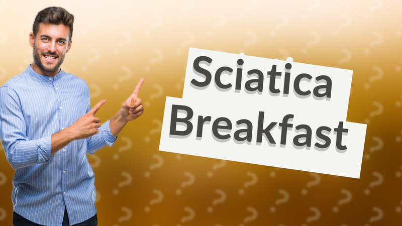 Sciatica Breakfast