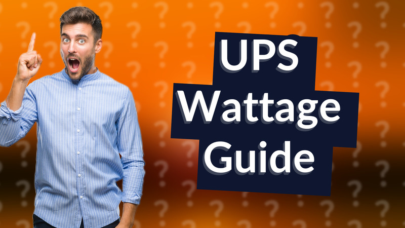 UPS Wattage Guide