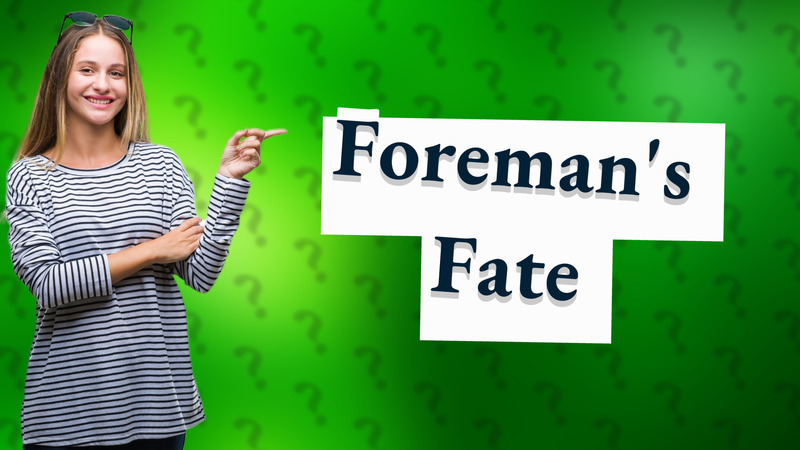 Foreman's Fate