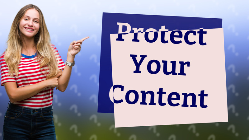 Protect Your Content