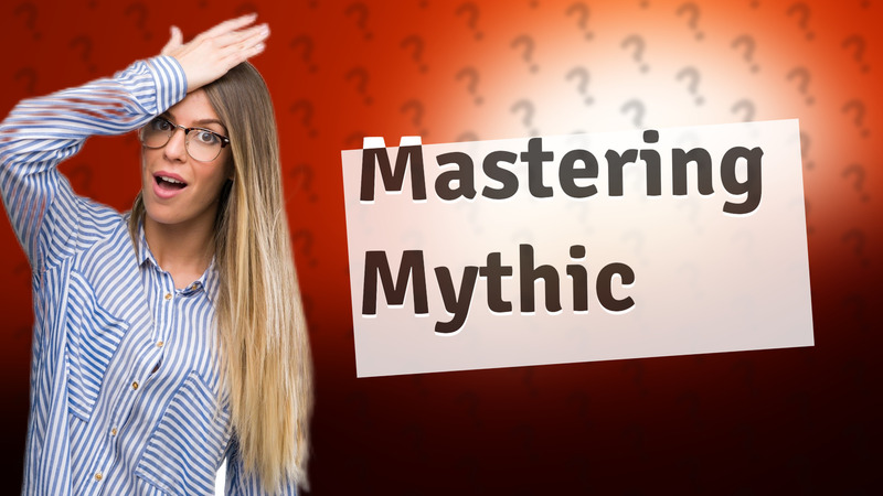 Mastering Mythic