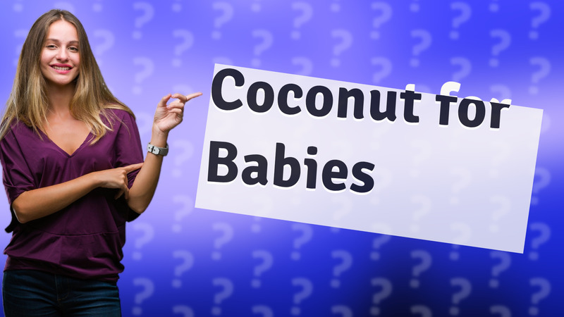 Coconut for Babies