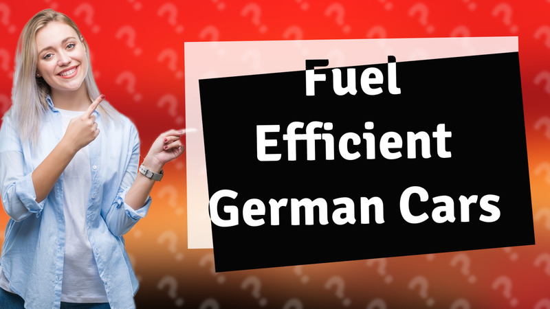 Fuel Efficient German Cars