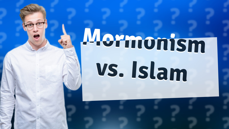 Mormonism vs. Islam
